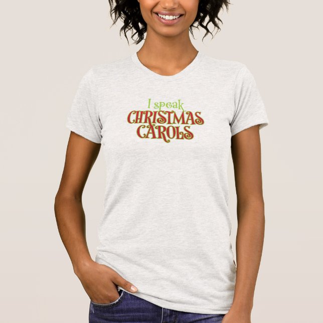 I Speak Christmas Carols T-Shirt (Front)