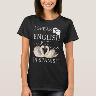 I Speak English But I Love In Spanish quotes T-Shirt