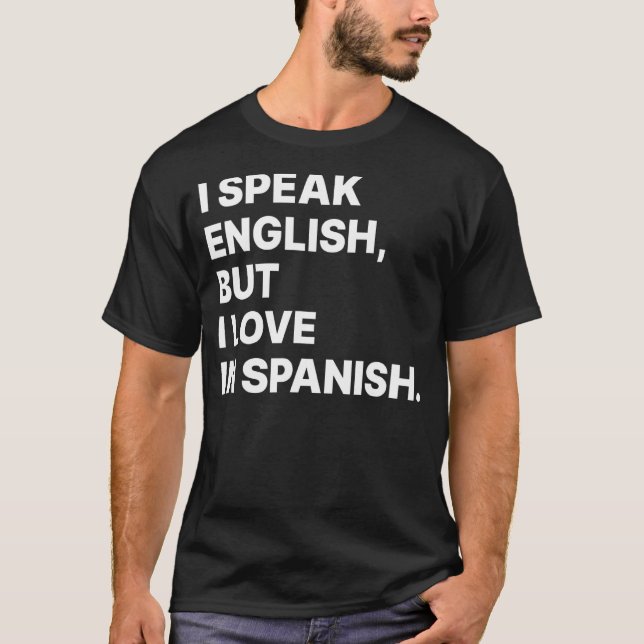 I Speak English But I Love In Spanish  Spanish Tea T-Shirt (Front)
