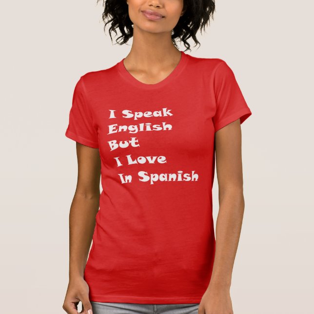 I Speak English But I Love In Spanish T-Shirt (Front)