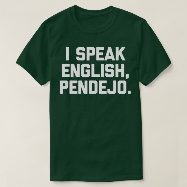 I Speak English Pendejo  funny saying humour Spani T-Shirt (Design Front)