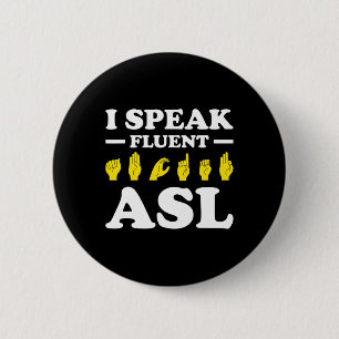 I Speak Fluent Asl  6 Cm Round Badge