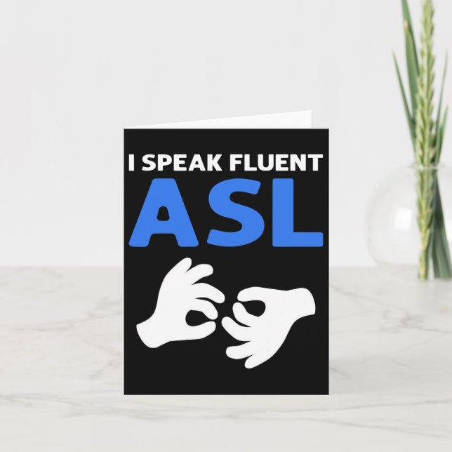 I Speak Fluent Asl. Asl Hand Sign Language Deaf Pr Card (Front)