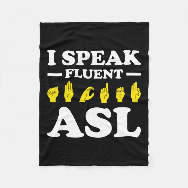 I Speak Fluent Asl  Fleece Blanket (Front)