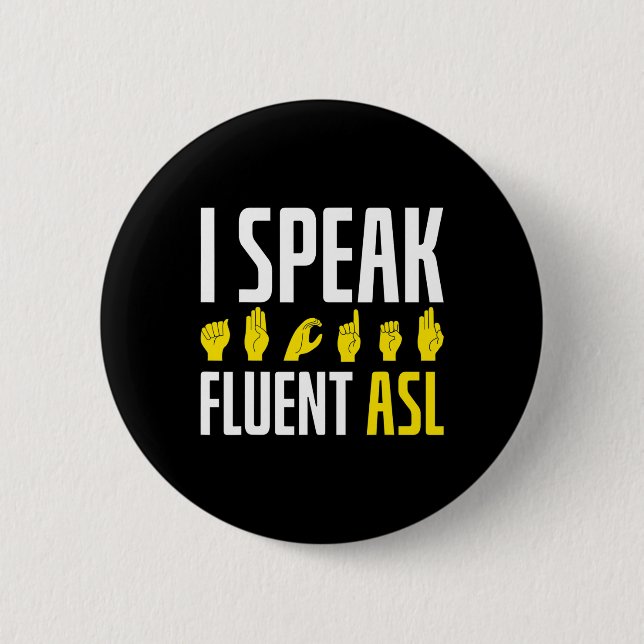 I Speak Fluent ASL Fun Deaf  6 Cm Round Badge (Front)