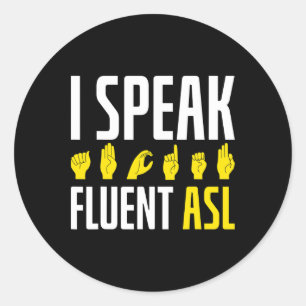 I Speak Fluent Asl Fun Deaf Classic Round Sticker