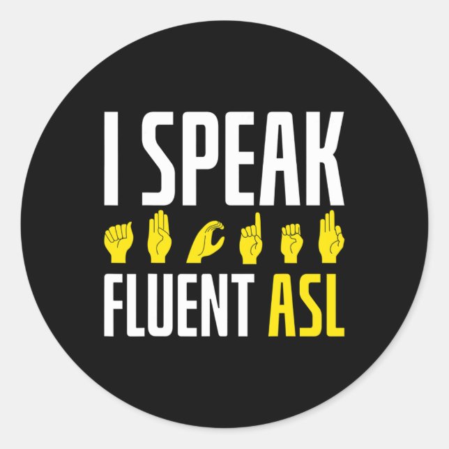 I Speak Fluent ASL Fun Deaf Deaf Awareness Classic Round Sticker (Front)