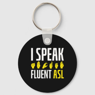 I Speak Fluent ASL Fun Deaf  Key Ring