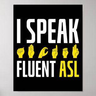 I Speak Fluent ASL Fun Deaf  Poster