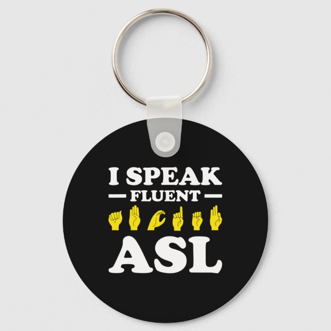 I Speak Fluent Asl  Key Ring (Front)