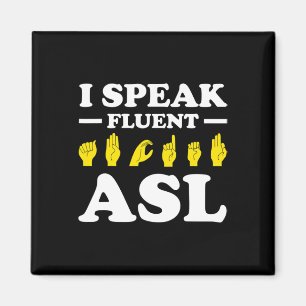 I Speak Fluent Asl  Magnet