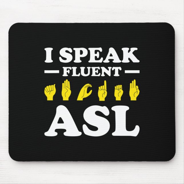 I Speak Fluent Asl  Mouse Pad (Front)