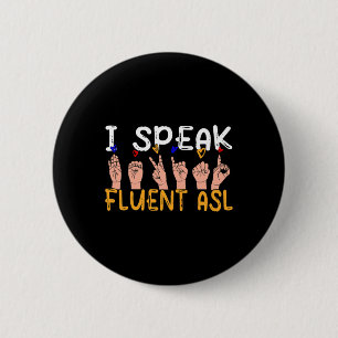 I Speak fluent ASL - sign language Deaf Awareness  6 Cm Round Badge