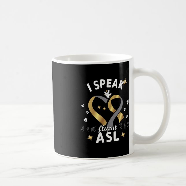 I Speak fluent ASL - sign language Deaf Awareness  Coffee Mug (Right)