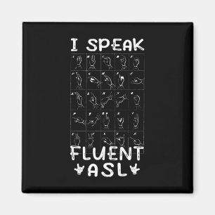 I Speak fluent ASL - sign language Deaf Awareness Magnet