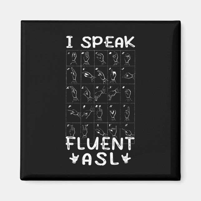 I Speak fluent ASL - sign language Deaf Awareness  Magnet (Front)