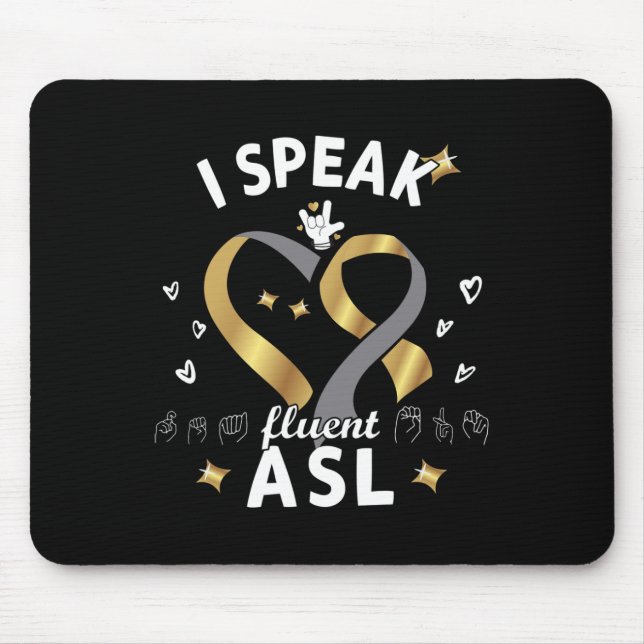 I Speak fluent ASL - sign language Deaf Awareness  Mouse Pad (Front)