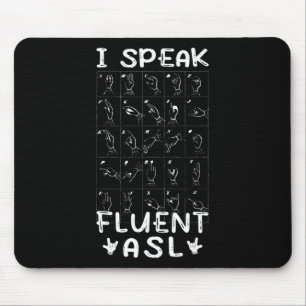 I Speak fluent ASL - sign language Deaf Awareness  Mouse Pad