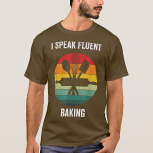 I Speak Fluent Baking  Vintage cook  T-Shirt