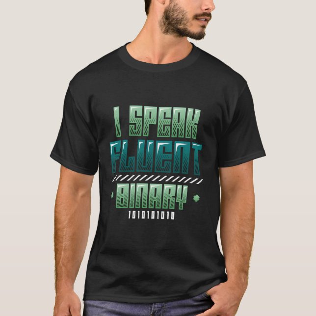 I Speak Fluent Binary Code Programmer T-Shirt (Front)