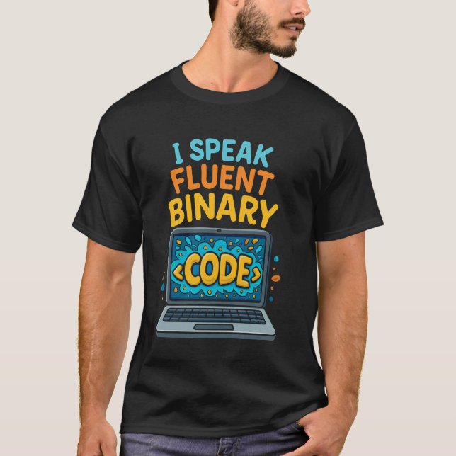 I Speak Fluent Binary Funny Coding Programmer T-Shirt (Front)