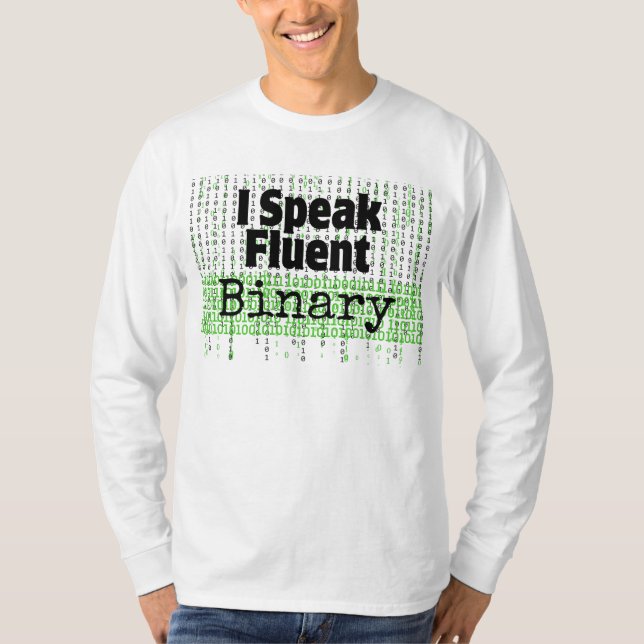 I Speak fluent binary.w T-Shirt (Front)