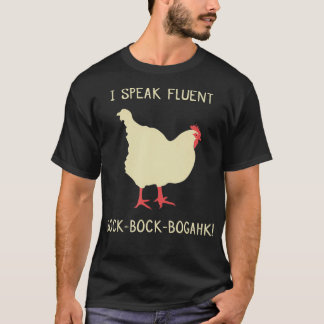 I Speak Fluent BockBockBogahk Funny Chicken  T-Shirt
