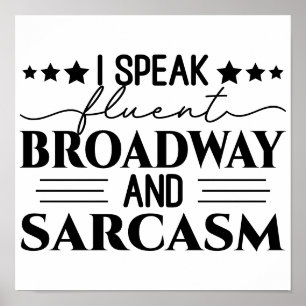 I Speak Fluent Broadway And Sarcasm Funny  Poster