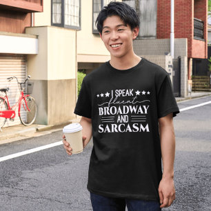 I Speak Fluent Broadway And Sarcasm Funny T-Shirt