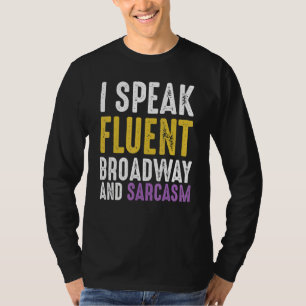 I Speak Fluent Broadway And Sarcasm Ironic Cynica T-Shirt