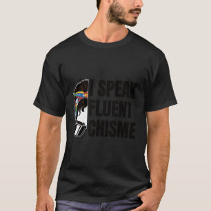 I Speak Fluent Chisme T-Shirt