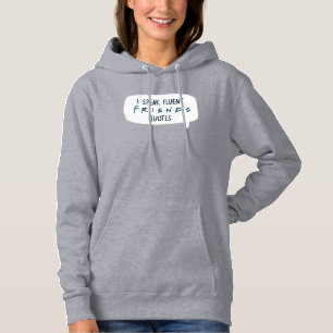I Speak Fluent FRIENDS™ Quotes Hoodie