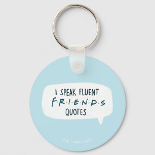 I Speak Fluent FRIENDS™ Quotes Key Ring