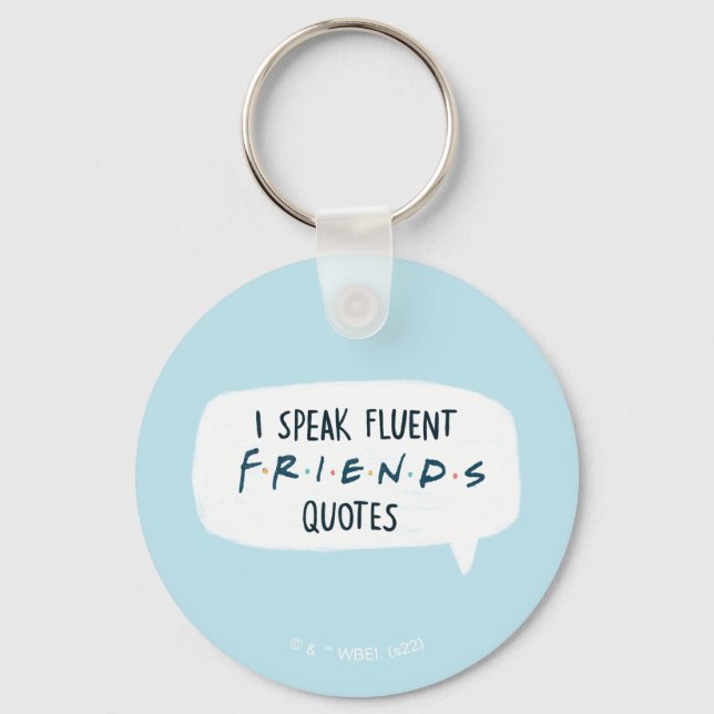 I Speak Fluent FRIENDS™ Quotes Key Ring (Front)