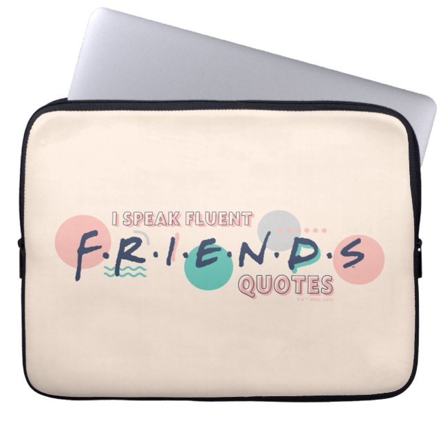 I Speak Fluent FRIENDS™ Quotes Laptop Sleeve (Front)
