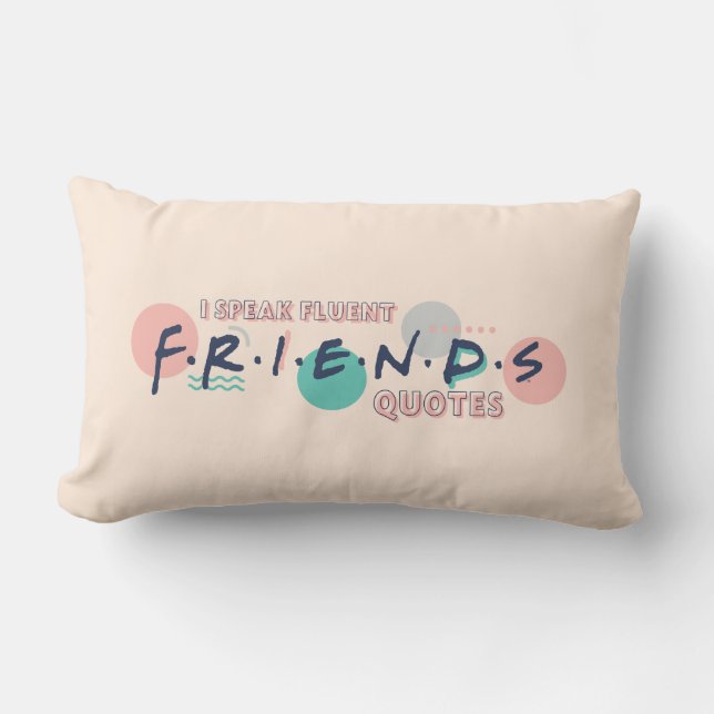 I Speak Fluent FRIENDS™ Quotes Lumbar Cushion (Front)