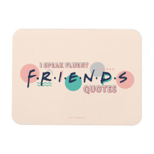 I Speak Fluent FRIENDS™ Quotes Magnet