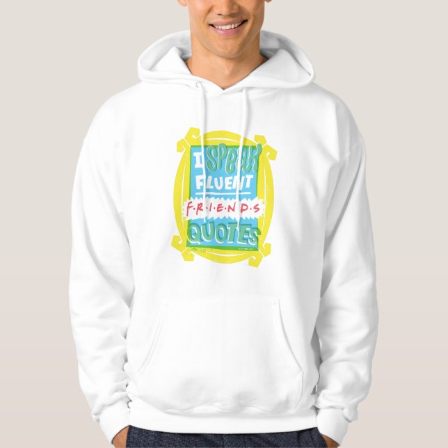 I Speak Fluent FRIENDS™ Quotes - Peephole Hoodie (Front)