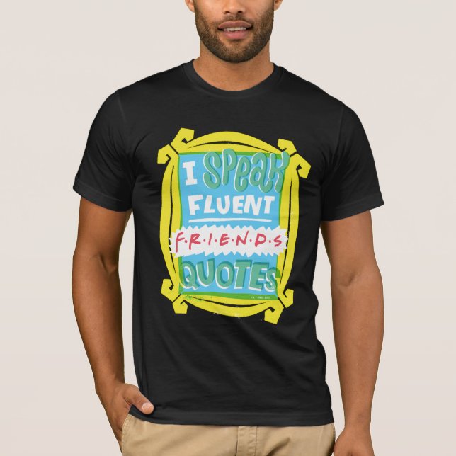I Speak Fluent FRIENDS™ Quotes - Peephole T-Shirt (Front)