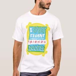I Speak Fluent FRIENDS™ Quotes - Peephole T-Shirt