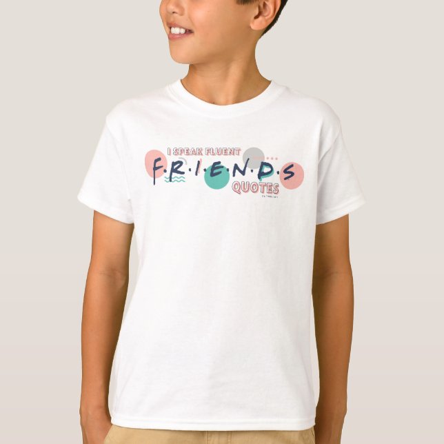 I Speak Fluent FRIENDS™ Quotes T-Shirt (Front)