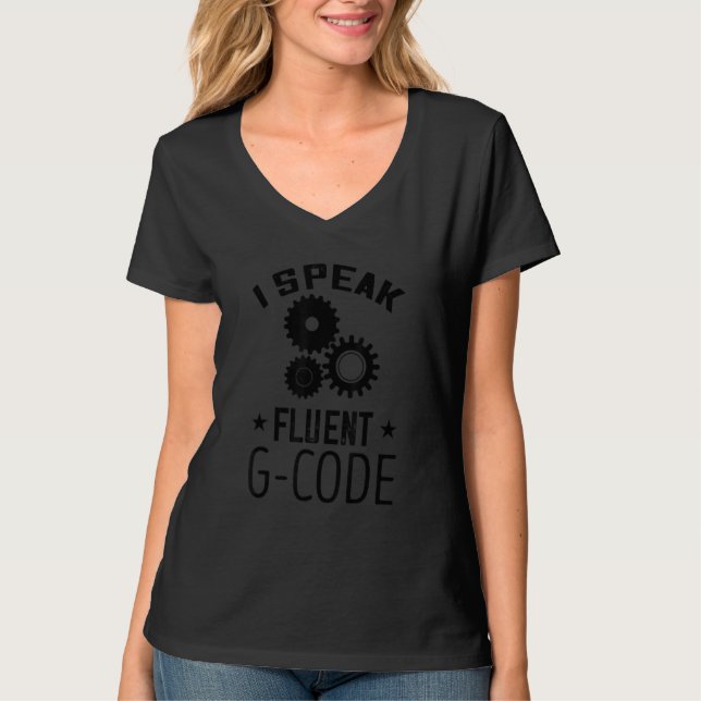 I Speak Fluent G Code CNC Programmer CNC Machinist T-Shirt (Front)