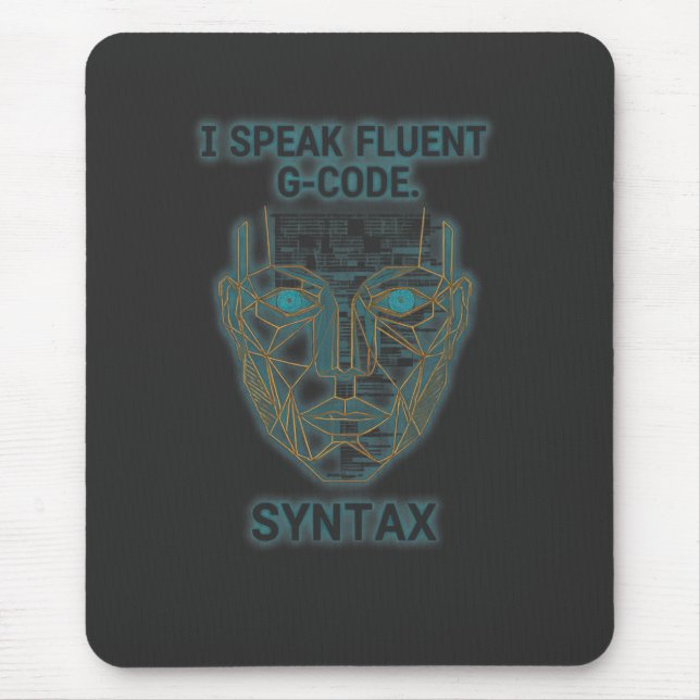 I Speak Fluent G-Code Syntax - CNC Programmer  Mouse Pad (Front)