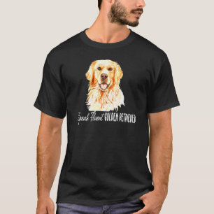 I Speak Fluent Golden Retriever Dog Goldie Owner T-Shirt