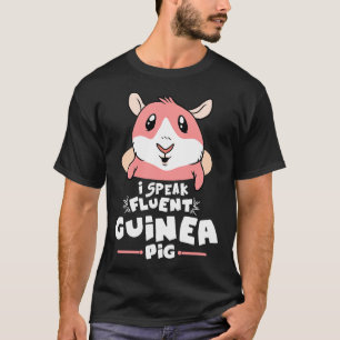 I Speak Fluent Guinea Pig 1 T-Shirt