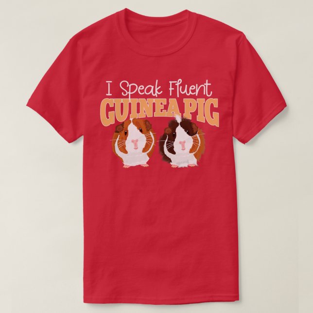 I Speak Fluent Guinea Pig Cavy Roddent T-Shirt (Design Front)