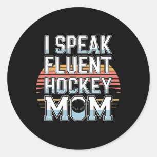 I Speak Fluent Hockey Mom Rink Life Ice Classic Round Sticker