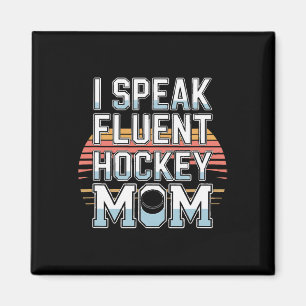 I Speak Fluent Hockey Mom Rink Life Ice Magnet