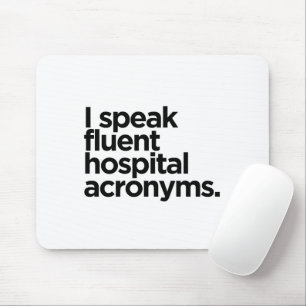 'I Speak Fluent Hospital Acronyms.' Funny Coworker Mouse Pad