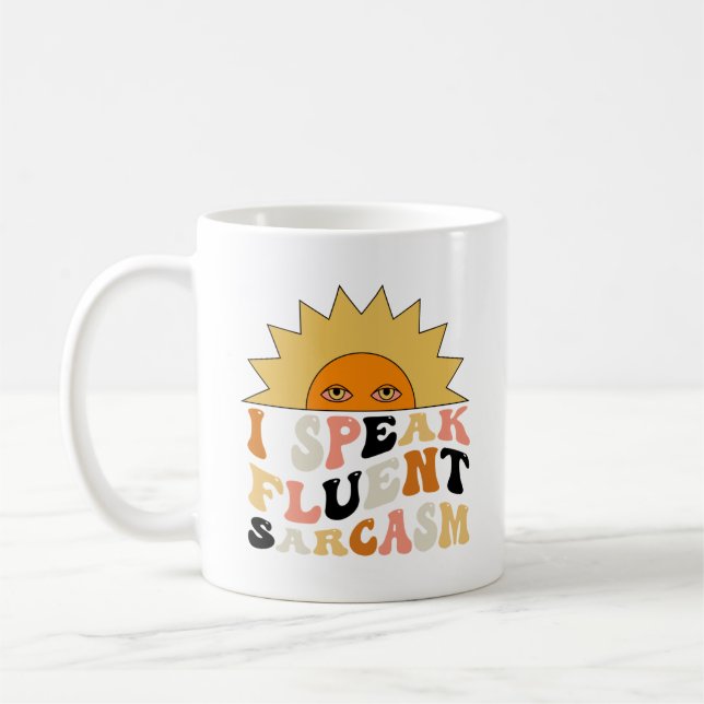 I Speak Fluent In Sarcasm | Humour  Coffee Mug (Left)